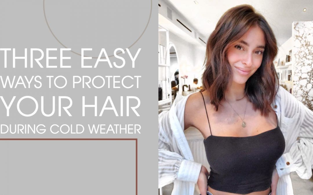 3 Ways to Protect Your Hair During Cold Weather