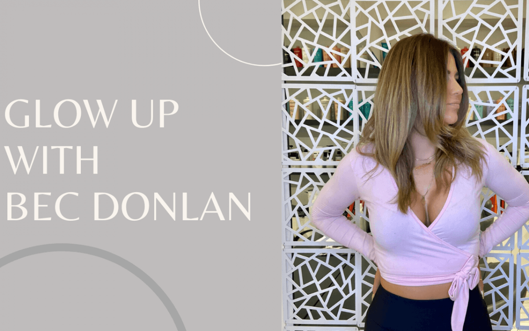 GLOW UP WITH BEC DONLAN