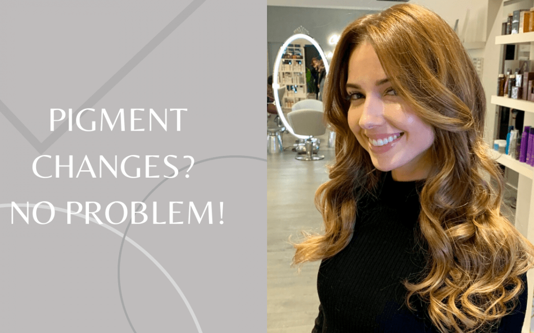 HAIR PIGMENT CHANGES? NO PROBLEM!